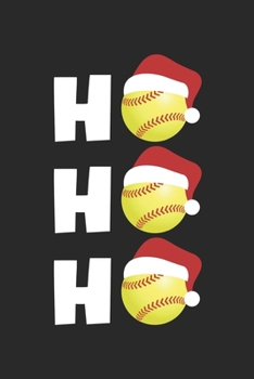 Softball Notebook - Ho Ho Ho Journal - Softball Player Diary: Medium College-Ruled Journey Diary, 110 page, Lined, 6x9 (15.2 x 22.9 cm)