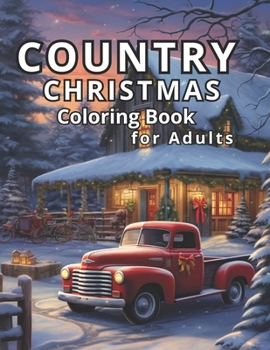 Paperback Country Christmas Coloring Book: for Adults: Christmas in the Countryside, Coloring as Down-Home Relaxation Therapy. 50 Christmas Country Illustration Book