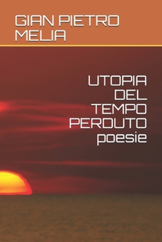 Paperback UTOPIA DEL TEMPO PERDUTO poesie [Italian] Book