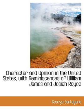 Paperback Character and Opinion in the United States, with Reminiscences of William James and Josiah Royce Book