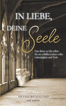 Paperback In Liebe, deine Seele: Eine Reise zu Dir selbst - für ein erfülltes Leben voller Lebendigkeit und Tiefe [German] Book