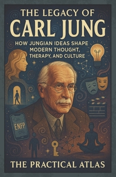 The Legacy of Carl Jung: How Jungian Ideas Shape Modern Thought, Therapy, and Culture (Half Hour Help Psychology Series)
