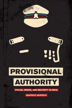 Paperback Provisional Authority: Police, Order, and Security in India Book