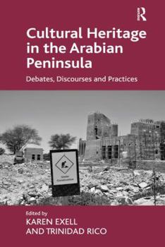 Paperback Cultural Heritage in the Arabian Peninsula: Debates, Discourses and Practices Book