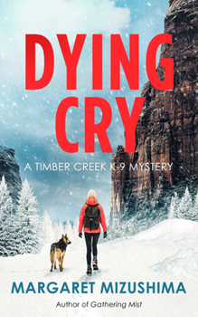 Dying Cry (A Timber Creek K-9 Mystery) - Book #10 of the Timber Creek K-9 Mystery
