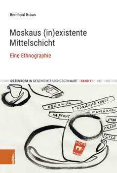 Hardcover Moskaus (In)Existente Mittelschicht: Eine Ethnographie. Mit Einem Vorwort Von Elisabeth Schimpfossl [German] Book