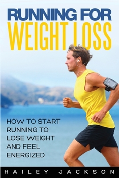 Paperback Running for Weight Loss: How to Start Running to Lose Weight and Feel Energized Book