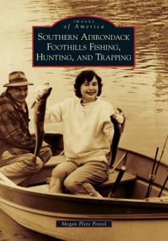 Paperback Southern Adirondack Foothills Fishing, Hunting, and Trapping Book