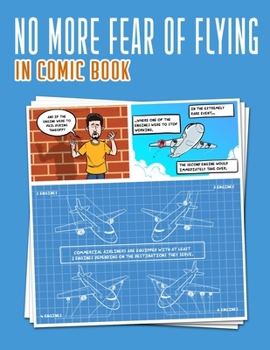 No More Fear of Flying: In Comic Book: Comic Fear Airplane Comics Solving your Flying Phobia Aviophobia & Aerodromophobia Conquer your fear ca
