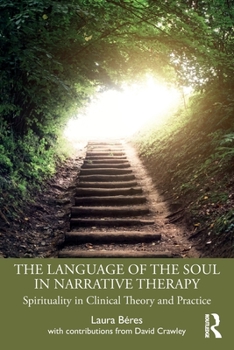 Paperback The Language of the Soul in Narrative Therapy: Spirituality in Clinical Theory and Practice Book