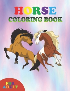 Paperback horse coloring book for adult: coloring book perfect gift idea for horse lover boys, girls, men, women and friends Book