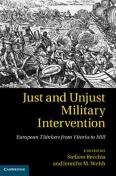 Just and Unjust Military Intervention: European Thinkers from Vitoria to Mill