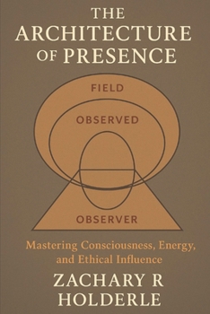 The Architecture of Presence: Consciousness Engineering and Applied Self Mastery