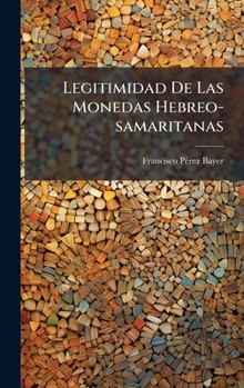 Hardcover Legitimidad De Las Monedas Hebreo-samaritanas [Spanish] Book