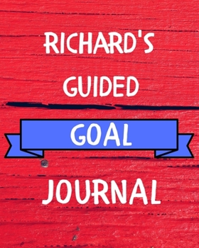 Paperback Richard's Guided Goal Journal: 2020 New Year Planner Guided Goal Journal Gift for Richard / Notebook / Diary / Unique Greeting Card Alternative Book