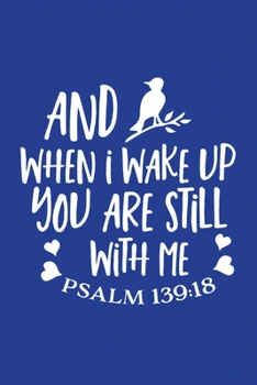 Classic Blue Gratitude Journal: And When I Wake Up You Are Still With Me Psalm 139:18 | Positive Mindset Notebook | Daily and Weekly Reflection | Cultivate Happiness Habit Diary (Bible Verse on Cover)