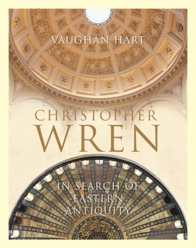 Hardcover Christopher Wren: In Search of Eastern Antiquity Book