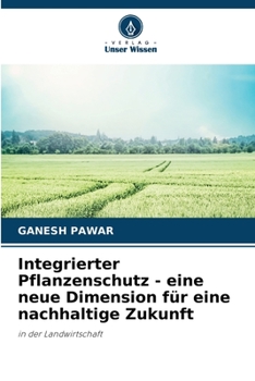 Paperback Integrierter Pflanzenschutz - eine neue Dimension für eine nachhaltige Zukunft [German] Book