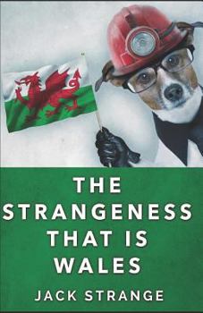 The Strangeness That Is Wales - Book #3 of the Jack's Strange Tales