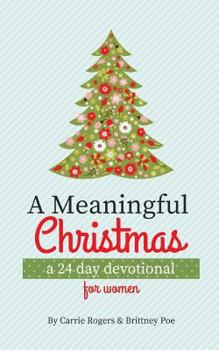 Paperback A Meaningful Christmas: A 24 Day Devotional for Women Book