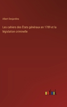 Hardcover Les cahiers des États généraux en 1789 et la législation criminelle [French] Book