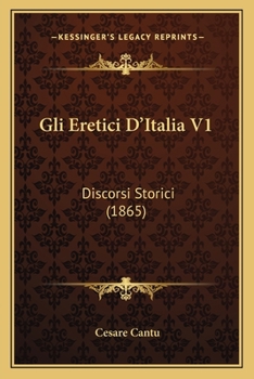 Paperback Gli Eretici D'Italia V1: Discorsi Storici (1865) [French] Book