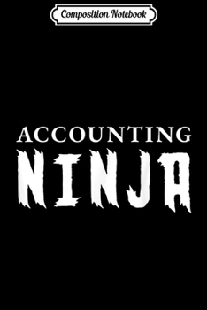 Paperback Composition Notebook: Accounting Ninja Accountant Journal/Notebook Blank Lined Ruled 6x9 100 Pages Book