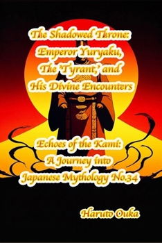 Paperback The Shadowed Throne: Emperor Yuryaku, The 'Tyrant, ' and His Divine Encounters Book