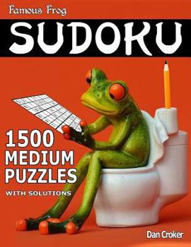 Paperback Famous Frog Sudoku 1,500 Medium Puzzles With Solutions: Gigantic Sudoku Puzzle Book With Only One Level Of Difficulty. No Wasted Puzzles. Great Gift F Book