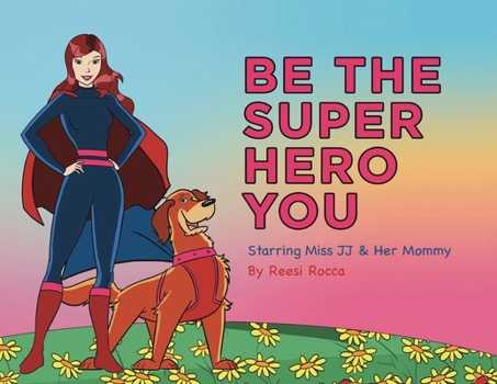 Paperback Be the Super Hero You: Go Super Hero Go! Book