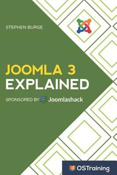 Paperback Joomla 3 Explained: Your Step-By-Step Guide to Joomla 3 Book