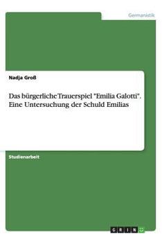 Paperback Das b?rgerliche Trauerspiel "Emilia Galotti". Eine Untersuchung der Schuld Emilias [German] Book