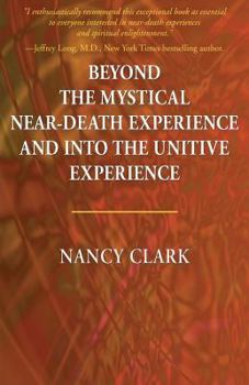 Paperback Beyond the Mystical Near-Death Experience and Into the Unitive Experience Book