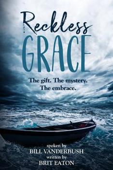 Paperback Reckless Grace: The Gift. the Mystery. the Embrace. Book