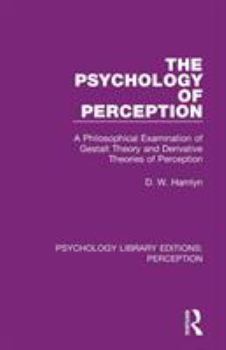 The psychology of perception;: A philosophical examination of Gestalt theory and derivative theories of perception