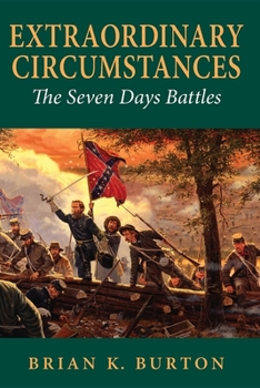 Paperback Extraordinary Circumstances: The Seven Days Battles Book