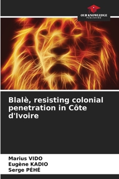 Blalè, resisting colonial penetration in Côte d'Ivoire