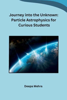 Paperback Journey into the Unknown: Particle Astrophysics for Curious Students [Hindi] Book