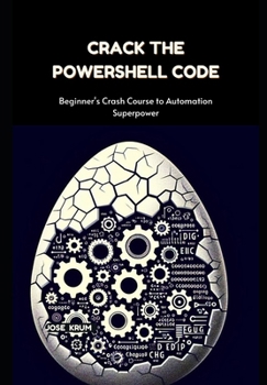Paperback Crack The PowerShell Code: Beginner's Crash Course to Automation Superpower Book