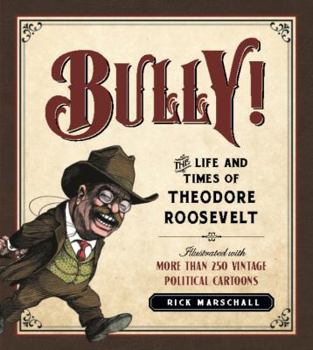 Hardcover Bully!: The Life and Times of Theodore Roosevelt Book
