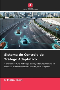 Sistema de Controle de Tráfego Adaptativo: A previsão do fluxo de tráfego é uma parte fundamental e um conteúdo essencial do sistema de transporte inteligente