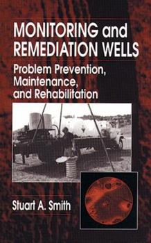 Hardcover Monitoring and Remediation Wells: Problem Prevention, Maintenance, and Rehabilitation Book
