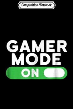 Composition Notebook: Gamer Mode On Funny Novelty Gaming Video Games  Journal/Notebook Blank Lined Ruled 6x9 100 Pages