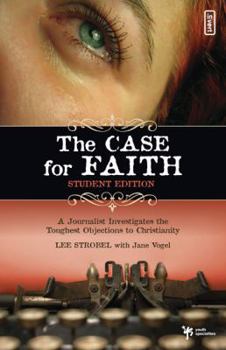Paperback The Case for Faith Student Edition: A Journalist Investigates the Toughest Objections to Christianity Book