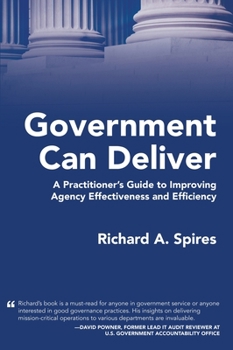 Hardcover Government Can Deliver: A Practitioner's Guide to Improving Agency Effectiveness and Efficiency Book