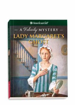 Lady Margaret's Ghost: A Felicity Mystery - Book  of the American Girl: Felicity