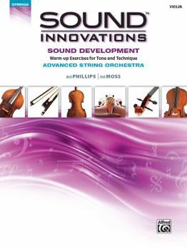 Paperback Sound Innovations for String Orchestra -- Sound Development (Advanced): Warm-Up Exercises for Tone and Technique for Advanced String Orchestra (Violin Book