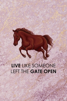 Paperback Live Like Someone Left The Gate Open: All Purpose 6x9 Blank Lined Notebook Journal Way Better Than A Card Trendy Unique Gift Pink Marble Equestrian Book