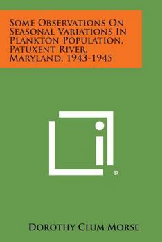 Paperback Some Observations on Seasonal Variations in Plankton Population, Patuxent River, Maryland, 1943-1945 Book