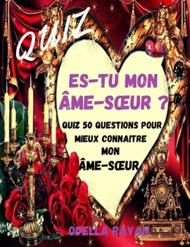 Paperback Es-Tu Mon Âme-Soeur ?: Quiz 50 Questions Pour Mieux Connaitre Mon Âme-Soeur [French] Book